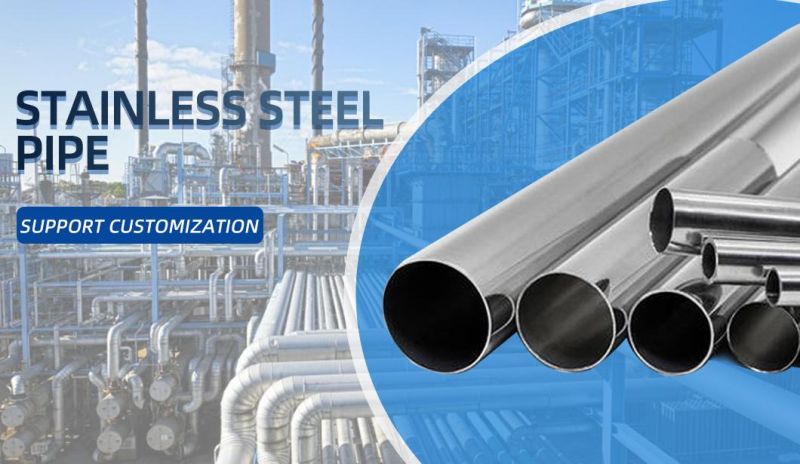 Stainless Steel Pipe 201/304/304L/316/316L/321/309/309hcb/310/32750/32760/904L A312 A269 Welded Pipe Seamless Pipe with Ponlished #600 Surface