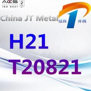H21 T20821 Tool Steel Plate Pipe Bar, Excellent Quality and Price